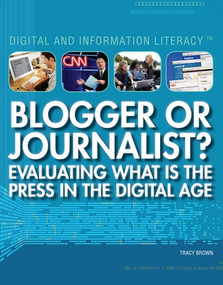 Blogger or Journalist? Evaluating What Is the Press in the Digital Age by Tracy Brown, 9781448883646