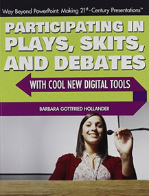 Participating in Plays, Skits, and Debates with Cool New Digital Tools by Barbara Gottfried Hollander, 9781477718490