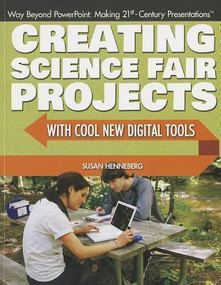 Creating Science Fair Projects with Cool New Digital Tools by Susan Henneberg, 9781477718476