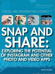 Snap and Share (Exploring the Potential of Instagram and Other Photo and Video Apps) by Adam Furgang, 9781477779354