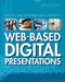 Web-Based Digital Presentations by Tamra B. Orr, Leonard Daniels, 9781499437737