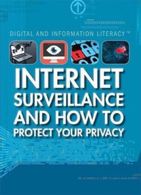 Internet Surveillance and How to Protect Your Privacy by Kathy Furgang, 9781499465198