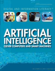 Artificial Intelligence (Clever Computers and Smart Machines) by Joe Greek, 9781499438956