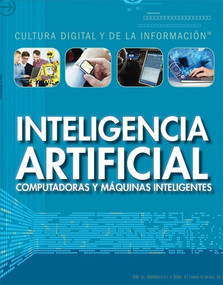 Inteligencia artificial: computadoras y máquinas inteligentes (Artificial Intelligence: Clever Computers and Smart Machines) by Joe Greek, Alberto Jiménez, 9781499439755