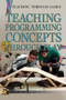 Teaching Programming Concepts Through Play by Christopher Harris, Patricia Harris Ph.D., 9781499490121
