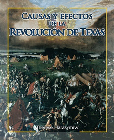 Causas y efectos de la revolución de Texas (Causes and Effects of the Texas Revolution) (Spanish Edition) by Teppo Harasymiw, 9781477750131