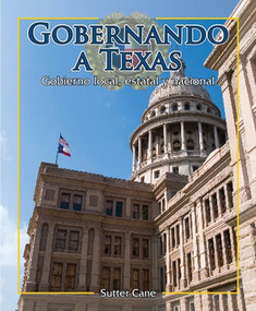 El gobierno de Texas (Governing Texas) (Local, State, and National Governments) - 9781477750254 by Sutter Cane, 9781477750254