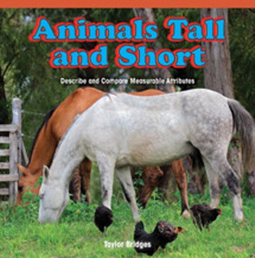 Animals Tall and Short (Describe and Compare Measurable Attributes) by Taylor Bridges, 9781477716328