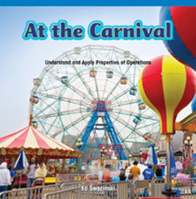 At the Carnival (Understand and Apply Properties of Operations) by Ed Swazinski, 9781477720585
