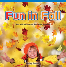 Fun in Fall (Work with Addition and Subtraction Equations) by Harvey Gardner, 9781477720349