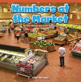 Numbers at the Market (Number Names and Count Sequence) by Ethan Holloway, 9781477715758