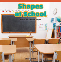 Shapes at School (Identify and Describe Shapes) by Joyce Jeffries, 9781477715871