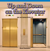 Up and Down on the Elevator (Add and Subtract Within 20) by David Vanderbilt, 9781477720318