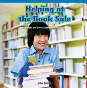 Helping at the Book Sale (Represent and Solve Subtraction Problems) by John Chen, 9781477720523