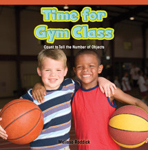 Time for Gym Class (Count to Tell the Number of Objects) by Melissa Roddick, 9781477716236