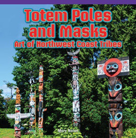 Totem Poles and Masks: Art of Northwest Coast Tribes by Mary Nolan, 9781477726112