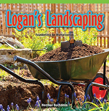 Logan's Landscaping (Foundations for Multiplication) by Heather Buchanan, 9781477746486