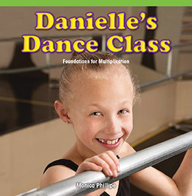 Danielle's Dance Class (Foundations for Multiplication) by Monica Phillipe, 9781477746455