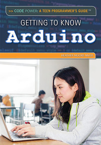 Getting to Know Arduino by Heather Moore Niver, 9781477775011