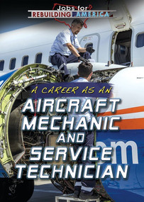 A Career as an Aircraft Mechanic and Service Technician by Tamra B. Orr, 9781538381847