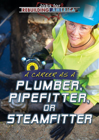 A Career as a Plumber, Pipefitter, or Steamfitter by Mary-Lane Kamberg, 9781508179924
