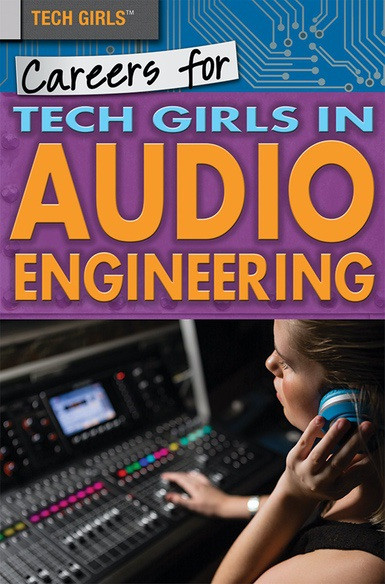 Careers for Tech Girls in Audio Engineering by Jackson Nieuwland, 9781508180098