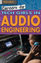 Careers for Tech Girls in Audio Engineering by Jackson Nieuwland, 9781508180098