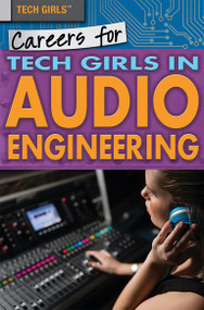 Careers for Tech Girls in Audio Engineering by Jackson Nieuwland, 9781508180098
