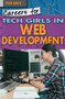 Careers for Tech Girls in Web Development by Maryam Washington, 9781508180272