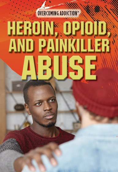 Heroin, Opioid, and Painkiller Abuse by Bethany Bryan, 9781508179597