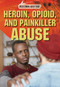 Heroin, Opioid, and Painkiller Abuse by Bethany Bryan, 9781508179597