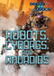 Robots, Cyborgs, and Androids by Jason Porterfield, 9781508180449