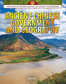 Ancient Chinese Government and Geography by Avery Elizabeth Hurt, 9781477788905