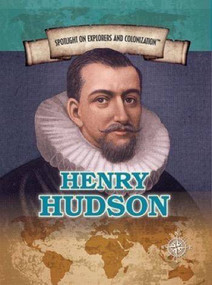 Henry Hudson (Explorer of the Hudson River and Bay) by Henrietta Toth, 9781508172222