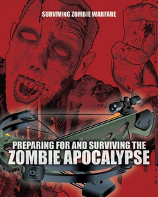 Preparing for and Surviving the Zombie Apocalypse by Sean T. Page, Ian Moores, 9781499463842