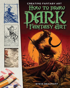 How to Draw Dark Fantasy Art by Steve Beaumont, 9781499466720