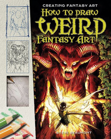 How to Draw Weird Fantasy Art by Steve Beaumont, 9781508175957