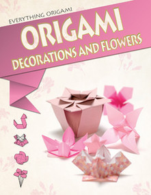 Origami Decorations and Flowers by Matthew Gardiner, 9781477756270
