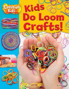 Kids Do Loom Crafts! by Ruth Owen, 9781508192268