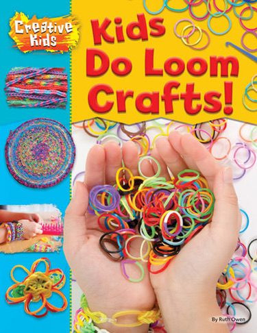 Kids Do Loom Crafts! by Ruth Owen, 9781508192268