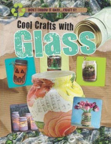 Cool Crafts with Glass by Jane Yates, 9781499482881