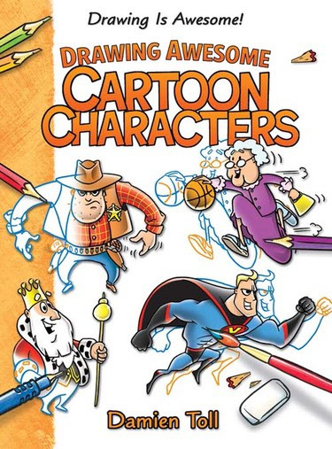 Drawing Awesome Cartoon Characters by Damien Toll, 9781477754597