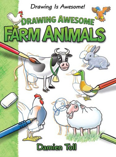 Drawing Awesome Farm Animals by Damien Toll, 9781477754627