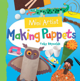 Making Puppets by Toby Reynolds, 9781477756744