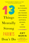 13 Things Mentally Strong Parents Don't Do (Raising Self-Assured Children and Training Their Brains for a Life of Happiness, Meaning, and Success) - 9780062565754 by Amy Morin, 9780062565754