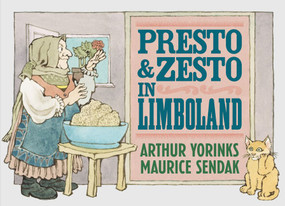 Presto and Zesto in Limboland by Arthur Yorinks, Maurice Sendak, Maurice Sendak, 9780062644657