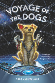 Voyage of the Dogs by Greg van Eekhout, 9780062686008