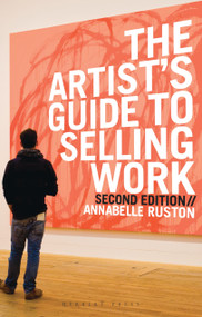 The Artist's Guide to Selling Work by Annabelle Ruston, 9781912217472