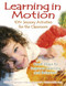 Learning in Motion (101+ Sensory Activities for the Classroom) by Patricia Angermeier, Joan Krzyzanowski, Kristina Keller Moir, 9781932565904
