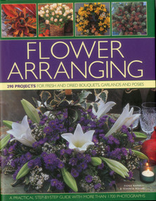 Flower Arranging (290 projects for fresh and dried bouquets, garlands and posies) by Fiona Barnett, Terence Moore, 9780754824039